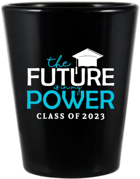 Custom Future Is In My Power Graduation Black Shot Glasses
