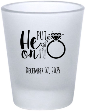 Personalized He Put A Ring On It Engagement Frosted Shot Glasses