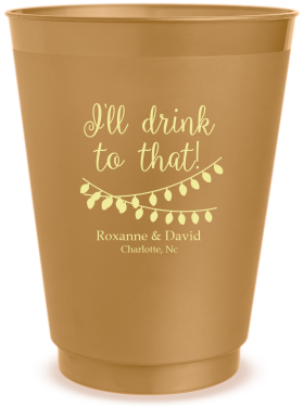 Personalized I&rsquo;ll Drink To That Wedding Frosted Stadium Cups