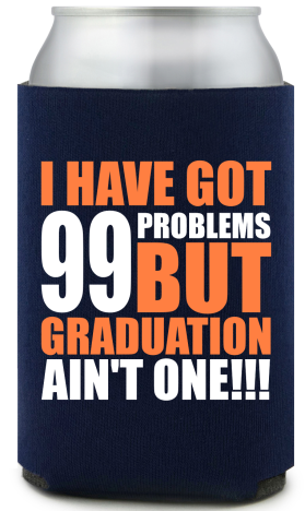 Custom 99 Problems But Graduation Ain’t One Full Color Can Coolers