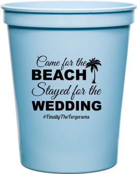 Custom Came For The Beach Stayed For The Wedding Stadium Cups