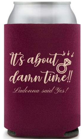 Custom It’s About Damn Time Engagement Full Color Can Coolers