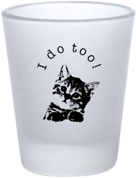 Customized Cat I Do Too Pet Wedding Frosted Shot Glasses