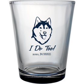 Personalized Husky I Do Too Pet Wedding Clear Shot Glasses
