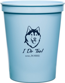 Personalized Husky I Do Too Pet Wedding Stadium Cups