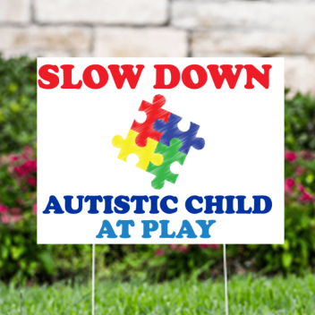 Slow Down Autistic Child At Play Yard Signs