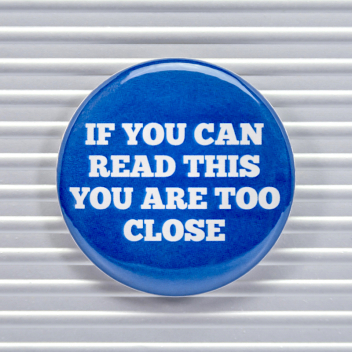 You Are Too Close Social Distancing Pin Buttons