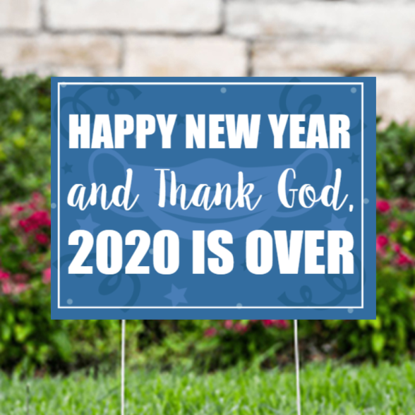 Happy New Year 2020 Is Over 12" X 18" Yard Signs