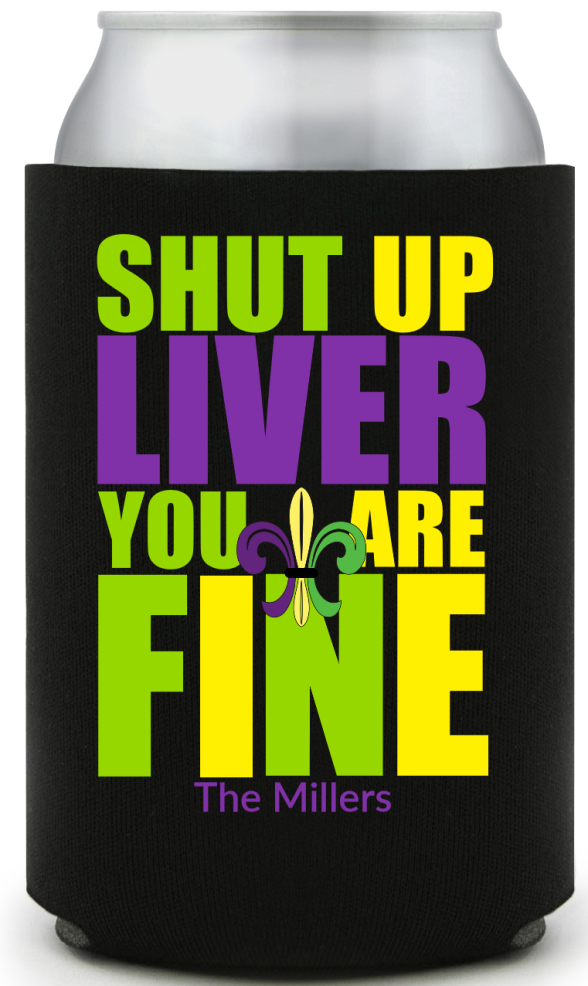 Shut Up Liver Mardi Gras Full Color Can Coolers