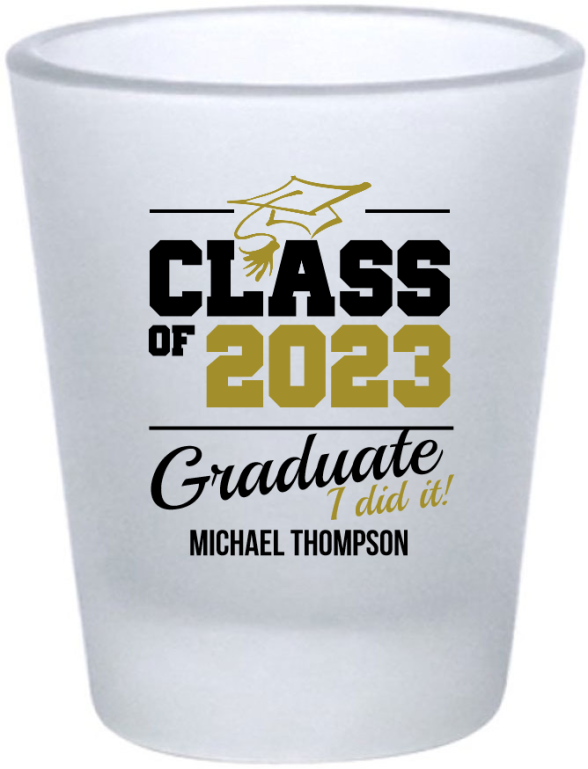 Custom Class I Did It Graduation Frosted Shot Glasses