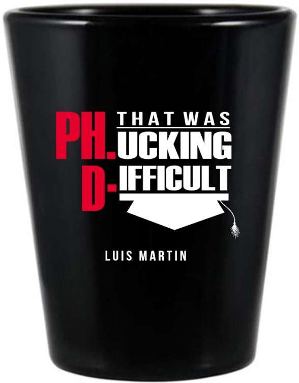 Custom That Was F*cking Difficult PhD Graduation Black Shot Glasses
