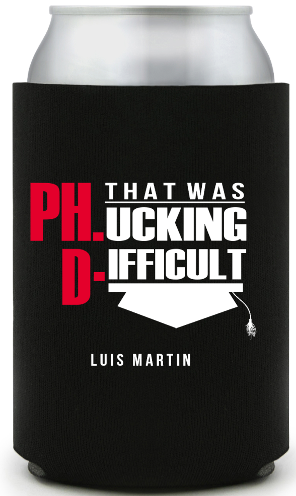 Custom That Was F*cking Difficult PhD Graduation Full Color Can Coolers
