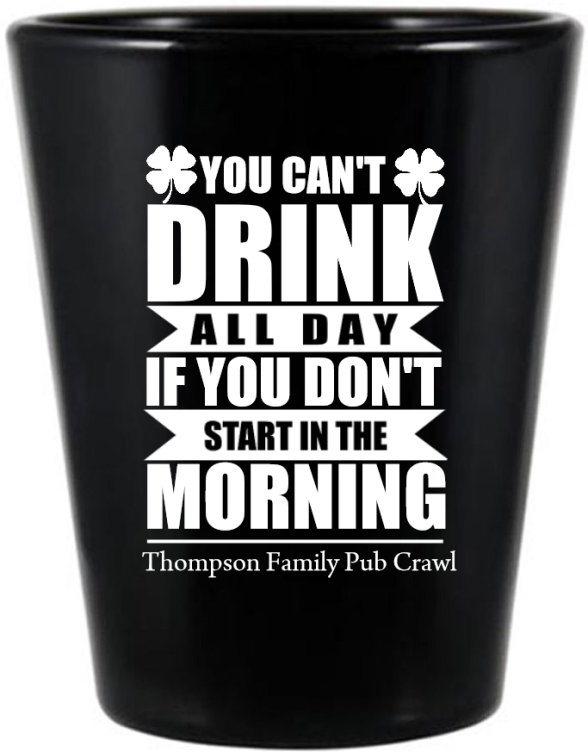 Drink All Day St. Patrick’s Black Shot Glass