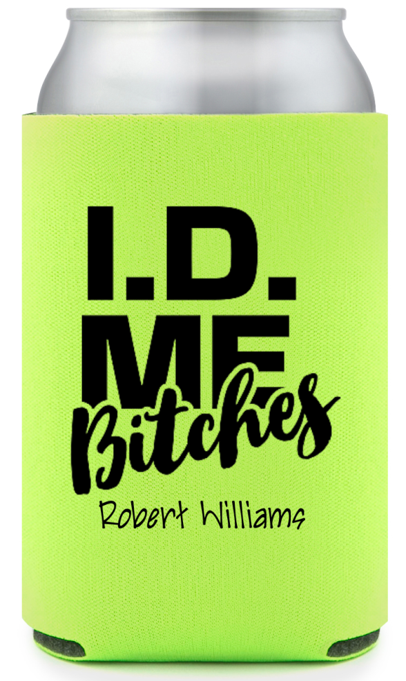 ID Me B*tches Birthday Full Color Can Coolers