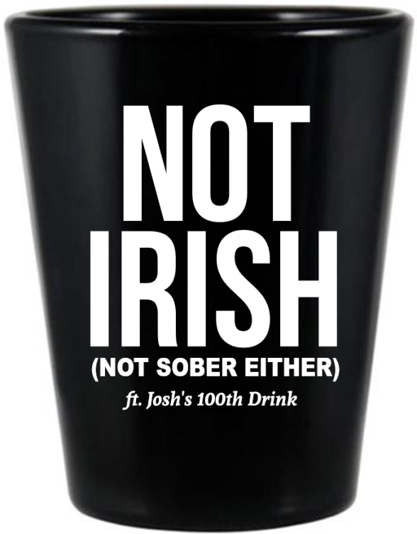 Not Irish Nor Sober St. Patrick’s Black Shot Glass