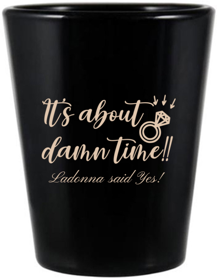 Custom It&rsquo;s About Damn Time Engagement Black Shot Glasses