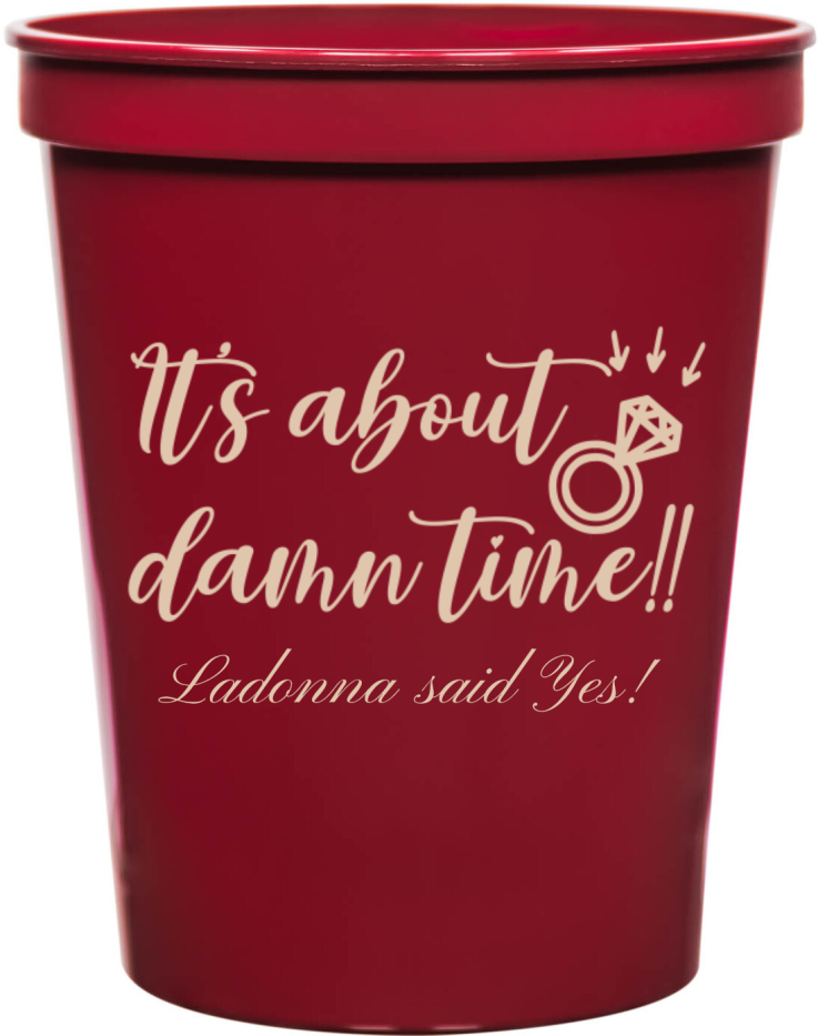 Custom It&rsquo;s About Damn Time Engagement Stadium Cups