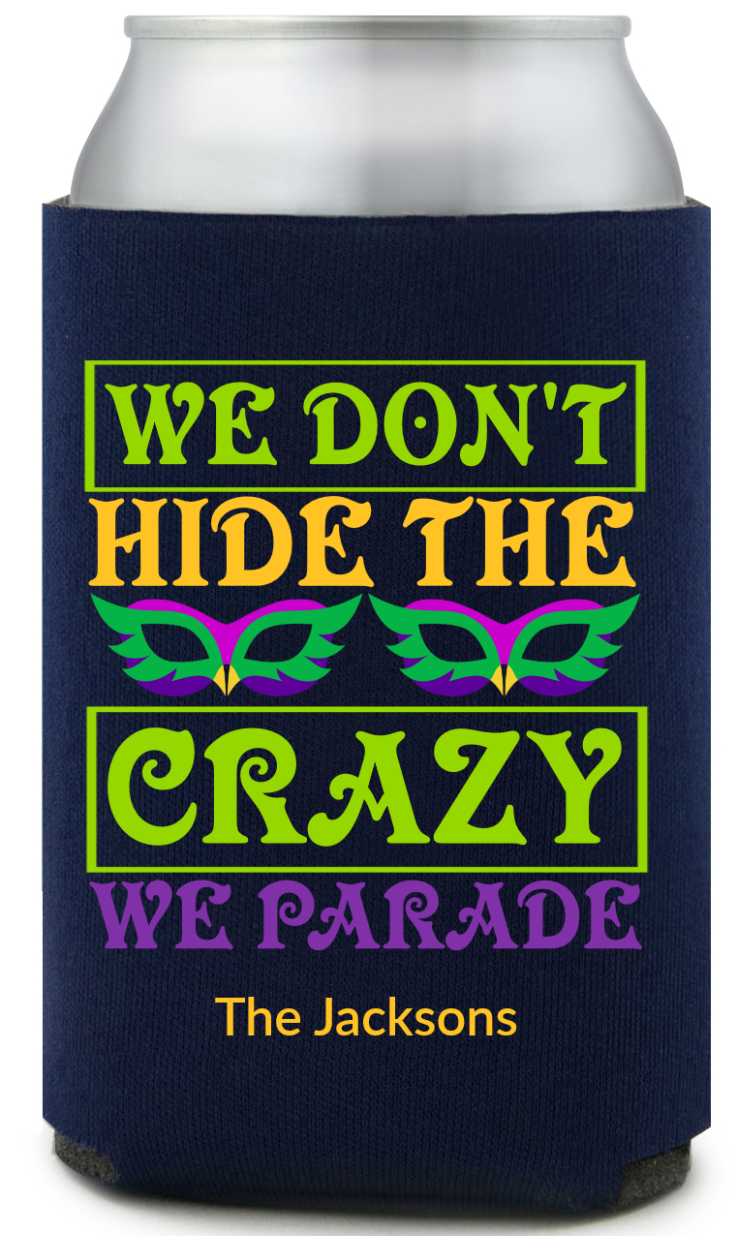 Mardi Gras We Don&rsquo;t Hide The Crazy Full Color Can Coolers