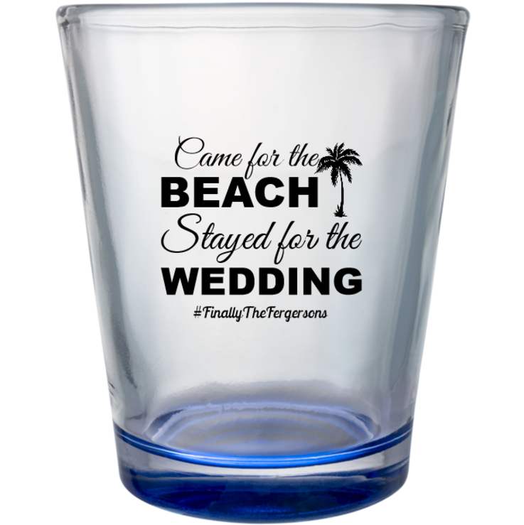 Custom Came For The Beach Stayed For The Wedding Clear Shot Glasses