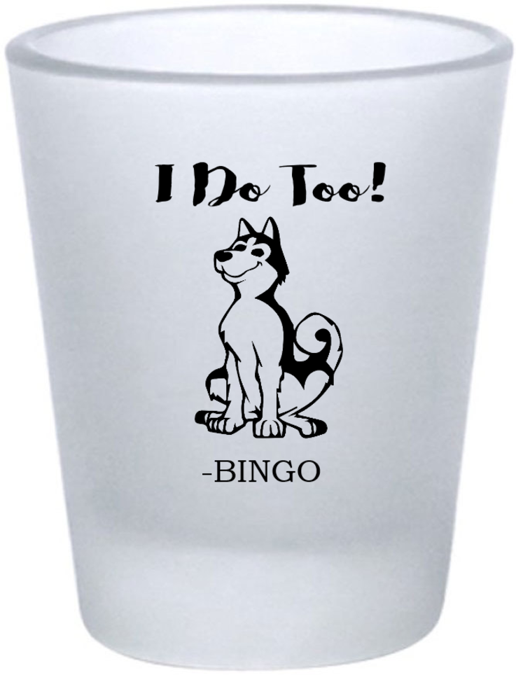 Custom Husky Illustration I Do Too Pet Wedding Frosted Shot Glasses