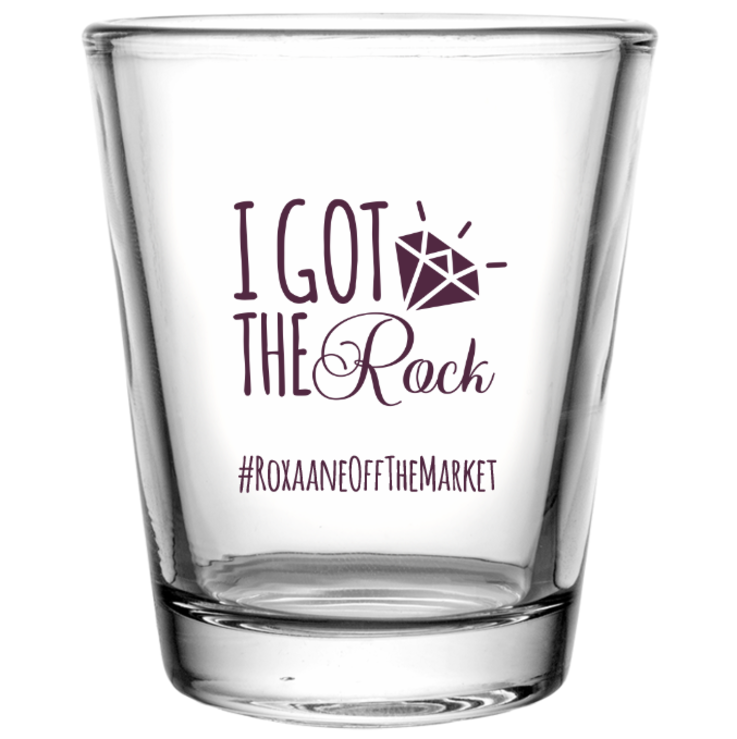 Customized I Got The Rock Engagement Clear Shot Glasses