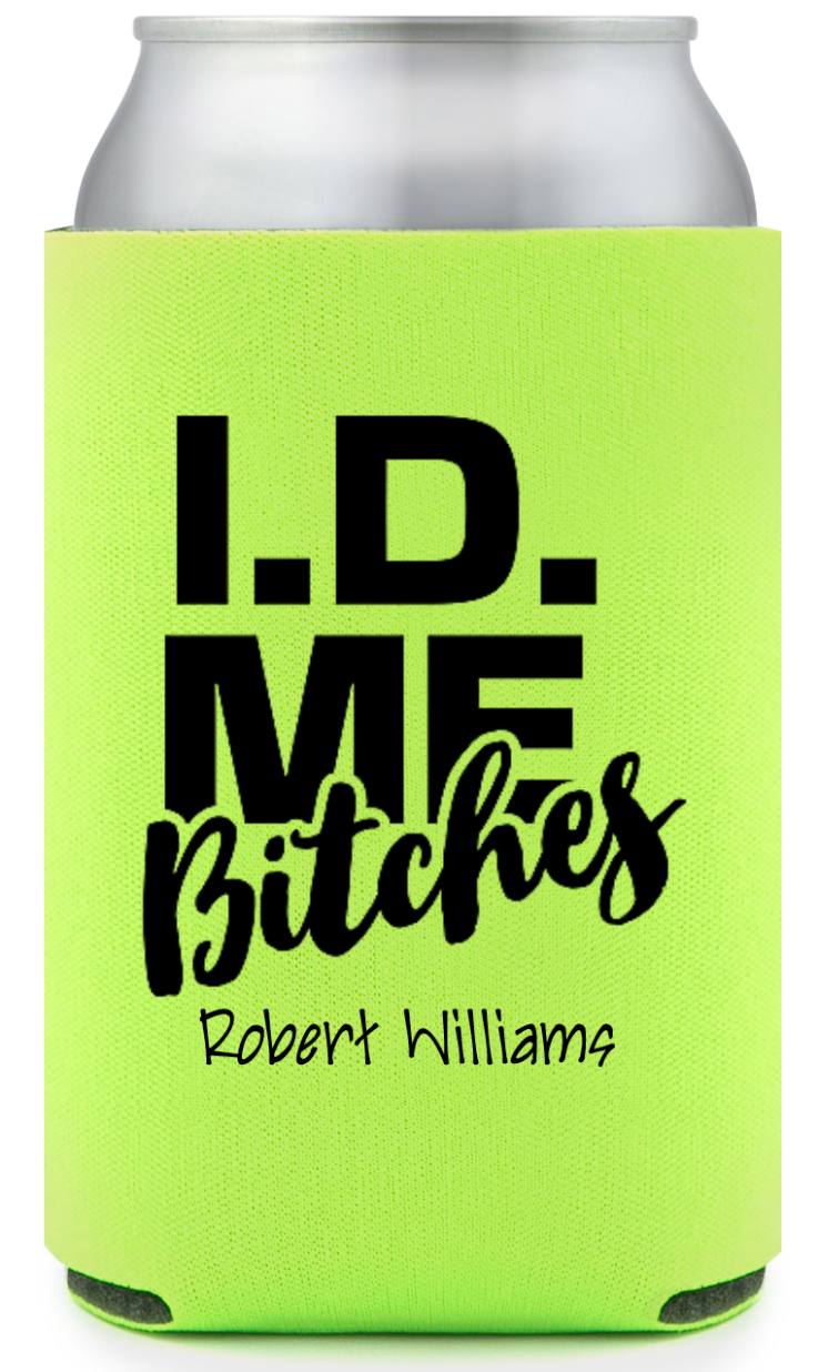 ID Me B*tches Birthday Full Color Can Coolers