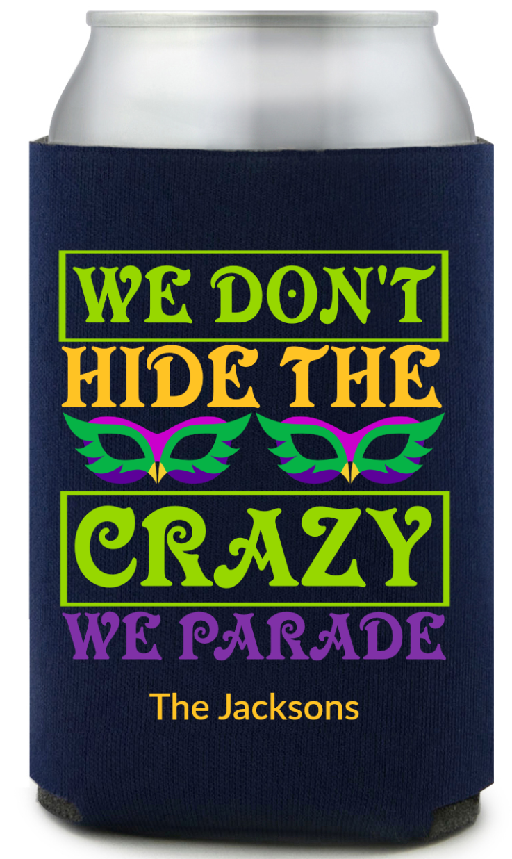 Mardi Gras We Don’t Hide The Crazy Full Color Can Coolers