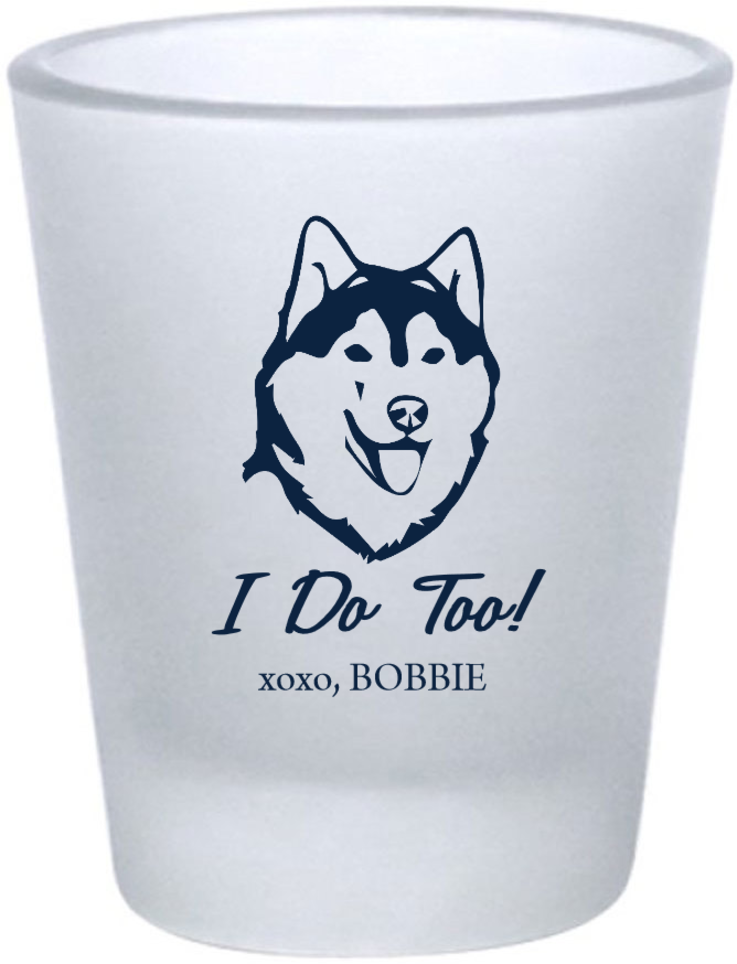 Personalized Husky I Do Too Pet Wedding Frosted Shot Glasses