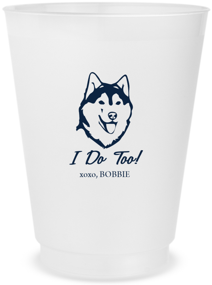 Personalized Husky I Do Too Pet Wedding Frosted Stadium Cups