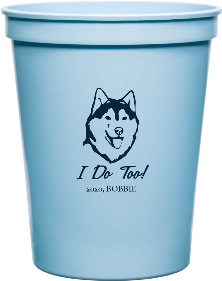 Personalized Husky I Do Too Pet Wedding Stadium Cups
