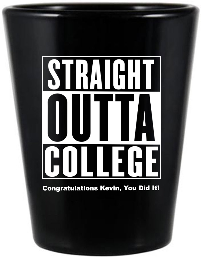 Custom Straight Outta College Graduation Black Shot Glasses