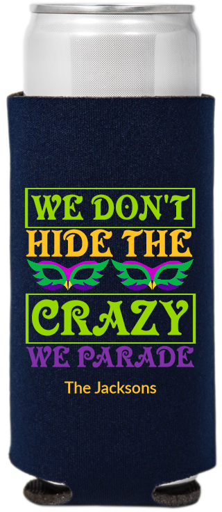 Mardi Gras We Don&rsquo;t Hide The Crazy Full Color Slim Can Coolers