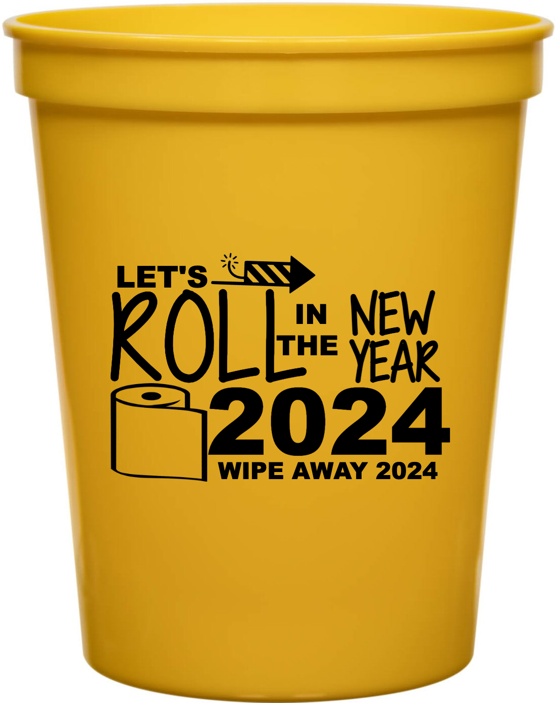 Holiday 2024 Wipe Away 2024 Lets Roll In The New Year 16oz Stadium Cups Style 128611