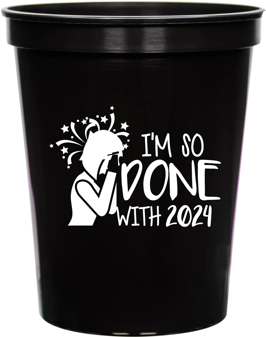 Holiday Im So Done With 2024 16oz Stadium Cups Style 127873