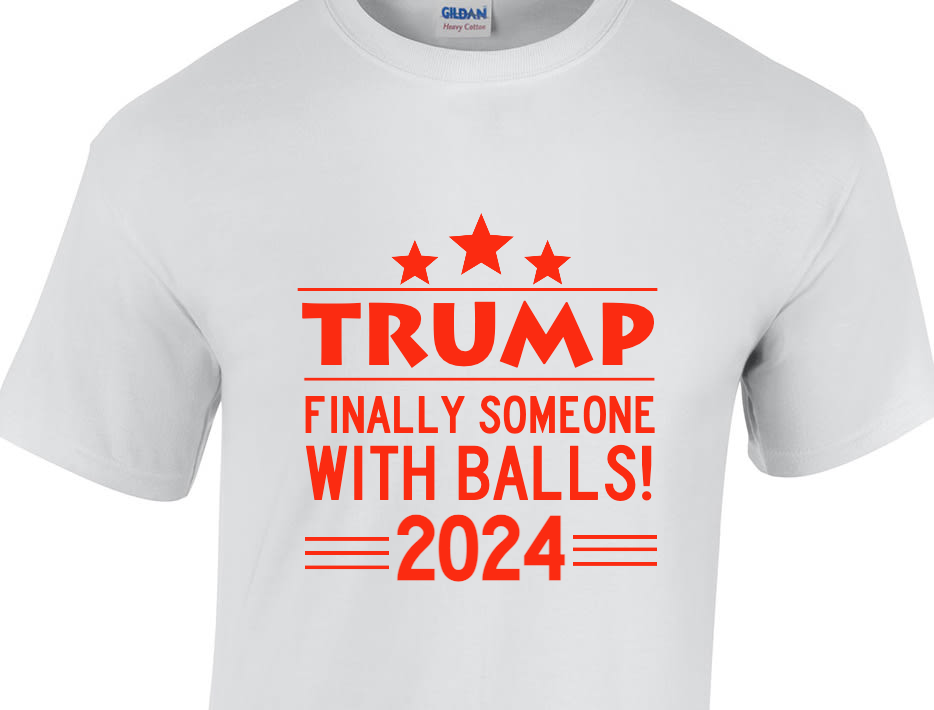 Political Trump Finally Someone With Balls 2024 Unisex Basic Tee T-Shirts Style 111945