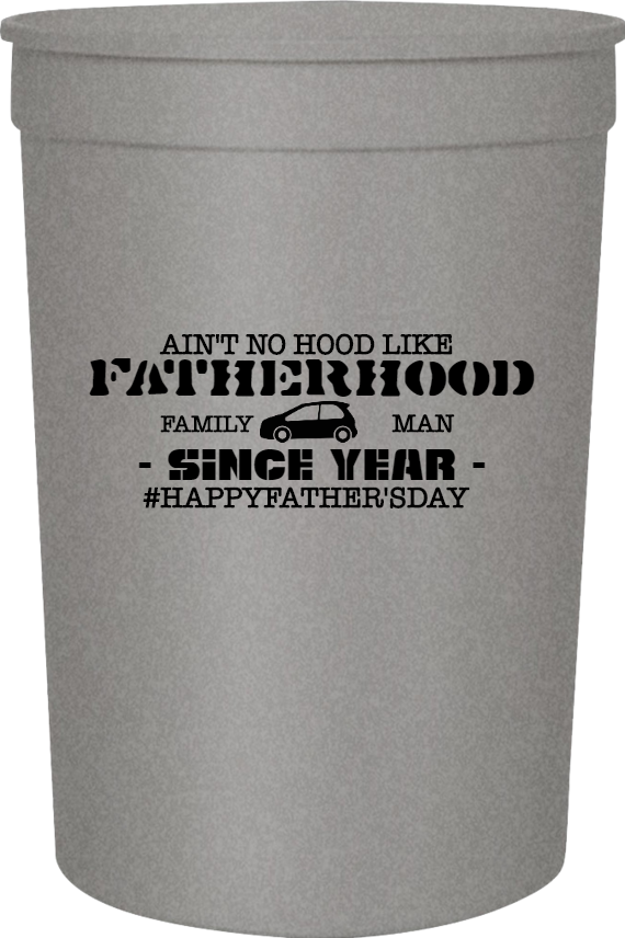 Father's Day Aint No Hood Like Fatherhood Man - Since Year Family happyfathersday 16oz Stadium Cups Style 119503