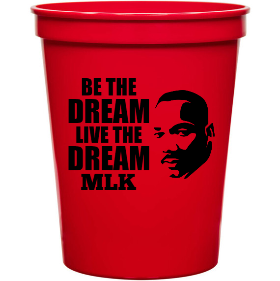 Martin Luther King Day Be Dream Live Mlk 16oz Stadium Cups Style 128100