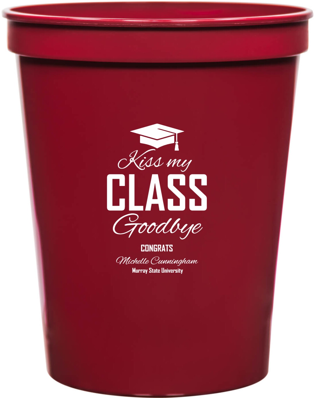 Kiss My Class Goodbye Congrats 16oz Stadium Cups Style 172739