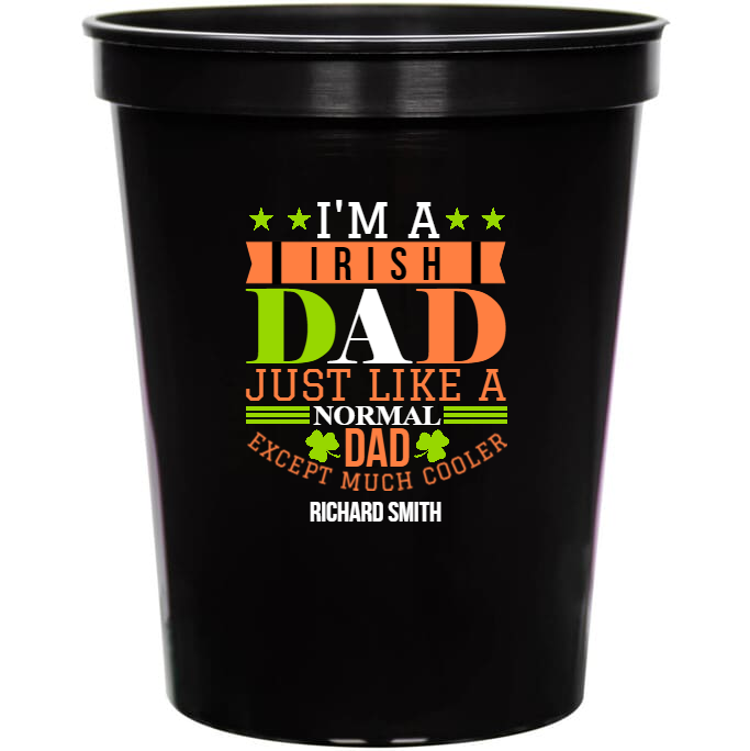 I\'m A Irish Dad Just Lke Normal Dad Except Much Cooler Like Im 16oz Stadium Cups Style 158553