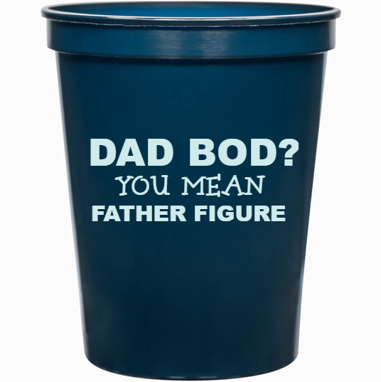 Holidays & Special Events Dad Bod You Mean Father Figure 16oz Stadium Cups Style 135150