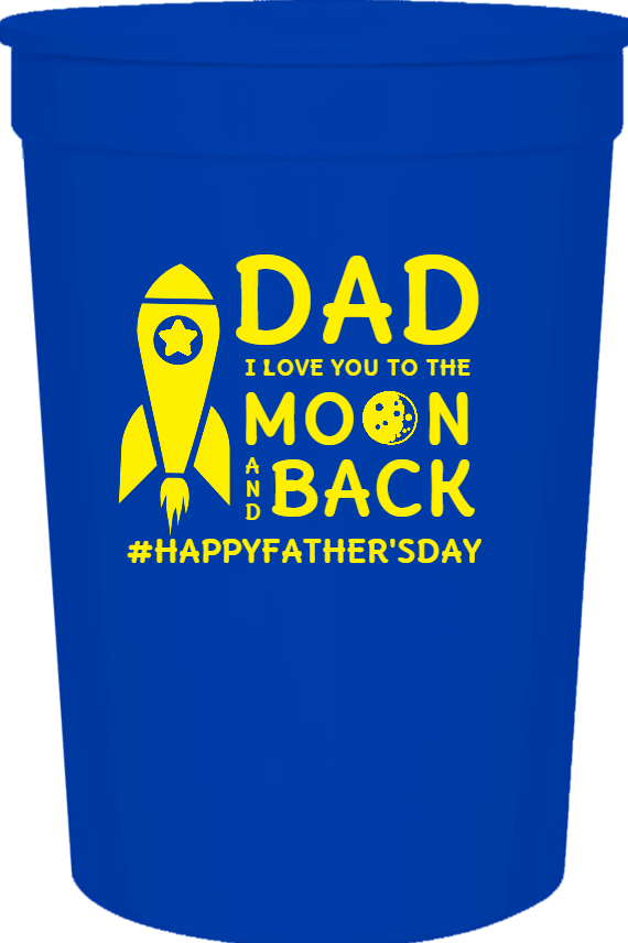 Father's Day Dad I Love You To Mo N AND Back happyfathersday 16oz Stadium Cups Style 119497