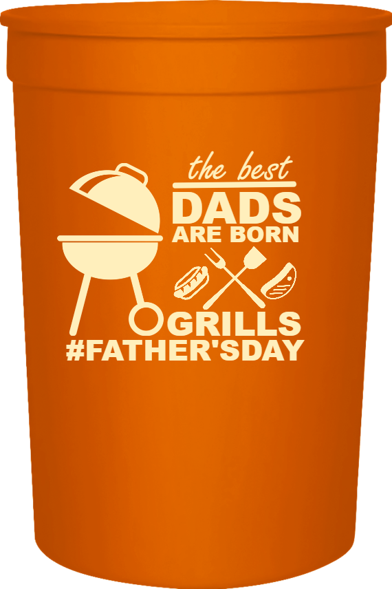 Father's Day Dads Are Born Grills fathersday Best I 16oz Stadium Cups Style 120398