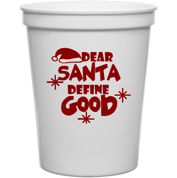 Holiday Dear Santa Define Good 16oz Stadium Cups Style 127674