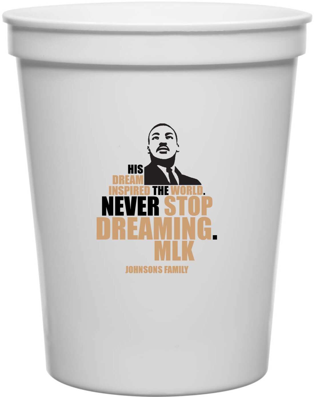 His Dream Ispired The World Never Stop Dreaming Mlk Inspired 16oz Stadium Cups Style 169468