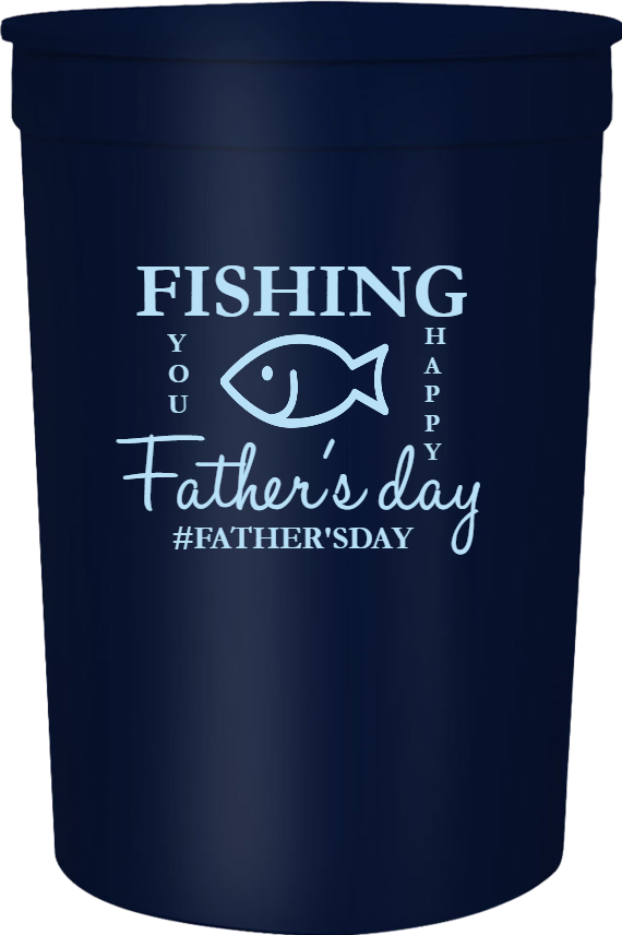 Father's Day Fishing YOU Fathers HAPPY fathersday 16oz Stadium Cups Style 119409