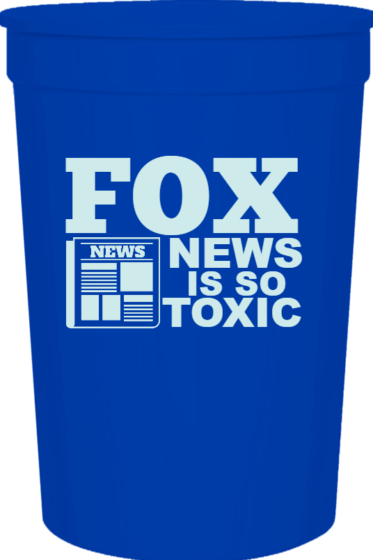 Political Fox News Toxic Is So 16oz Stadium Cups Style 122634