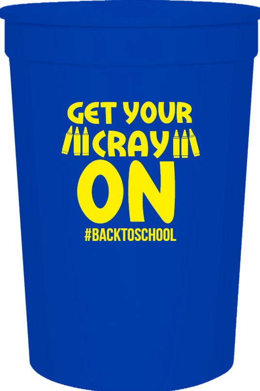 Back To School Get backtoschool Your Cray On 16oz Stadium Cups Style 122311