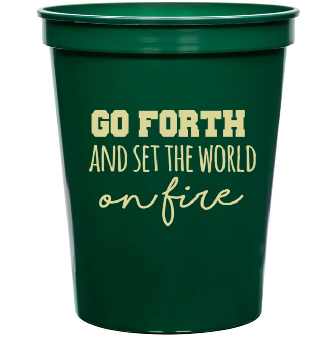 Back To School Go Forth And Set The World On Fire 16oz Stadium Cups Style 139192