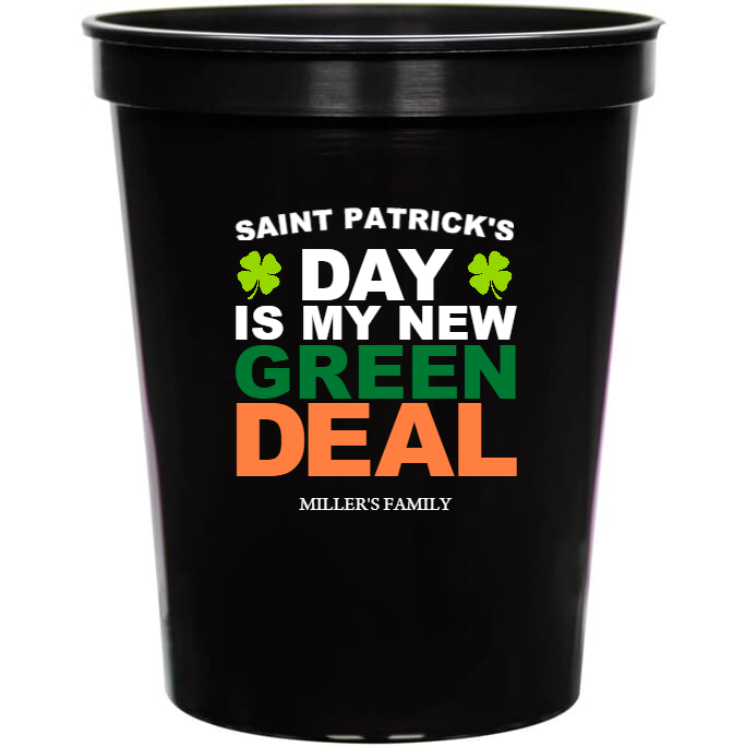 Saint Patrick\'s Day My New Green Deal Is 16oz Stadium Cups Style 158551