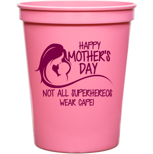 Holidays & Special Events Happy Mothers Not All Superhereos Wear Cape 16oz Stadium Cups Style 133807